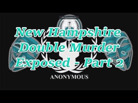 New Hampshire Double Murder Exposed by Anonymous - The AEGIS Alliance! - Part 2