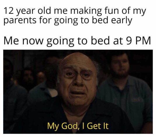 It all makes sense now. 12 year old me not going to bed early compared to now going to bed early dank memes