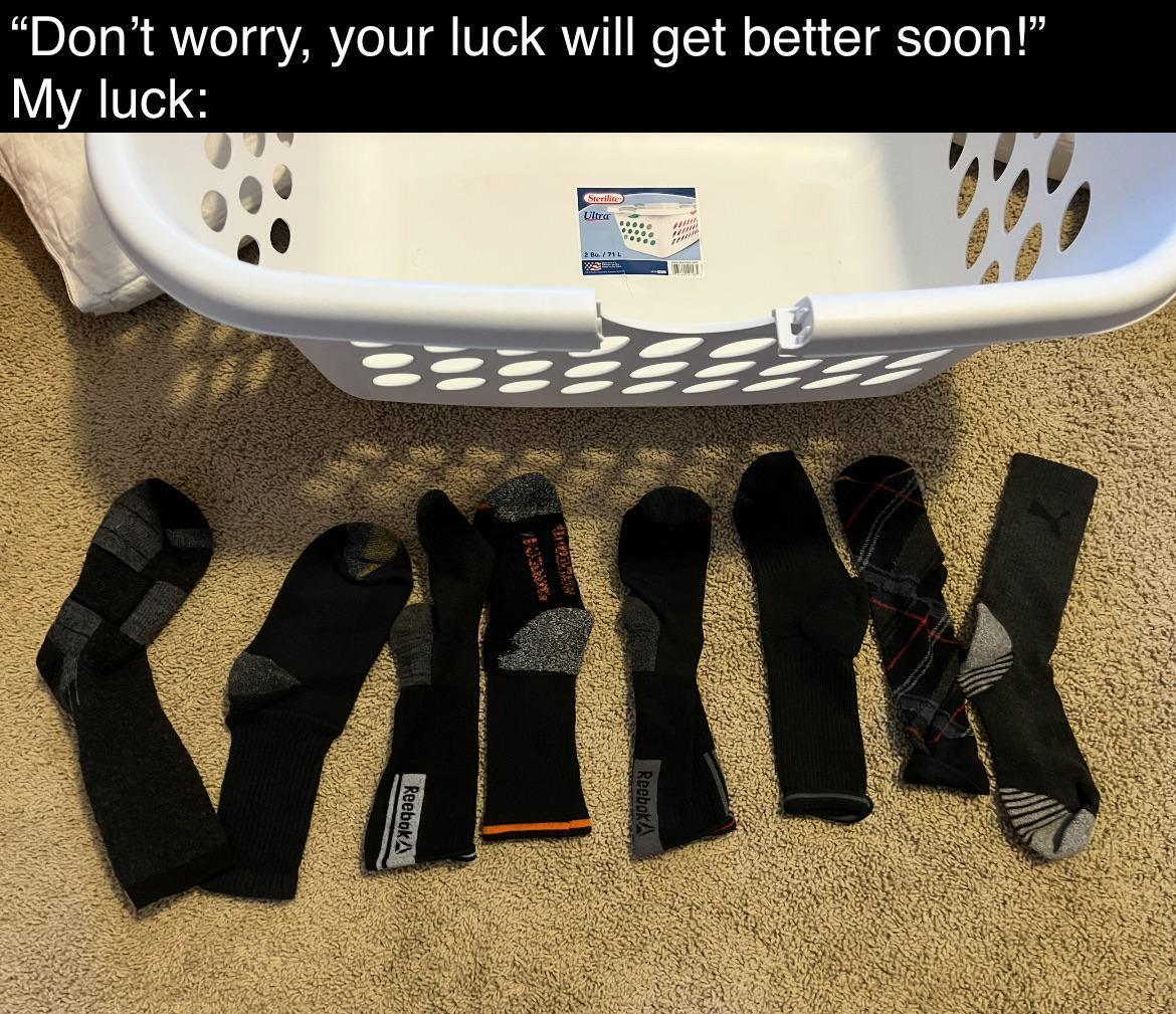 Photographic evidence for the next time someone tries to call me a "lucky bastard" 3-22-2025 dont worry your luck will get better soon a bunch of mismatching socks dank memes
