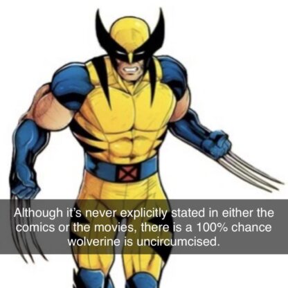 Not saying Wolverine was never circumcised, just that the effects of it wouldn't last long with his super healing abilities.