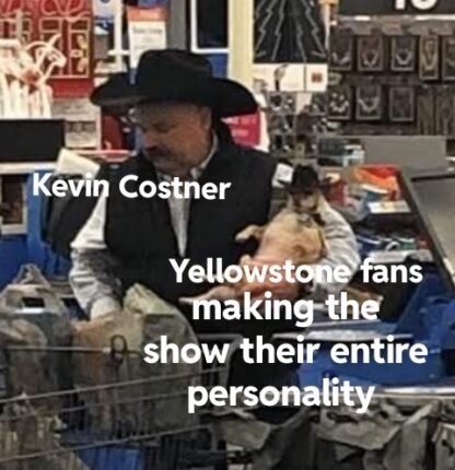 Those Yellowstone fans might be taking the show a little too serious.