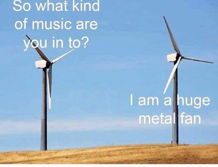 A fan of metal or a metal fan, it's one or the other. 3-25-2025 a huge metal fan a fan of metal or a metal fan dank memes