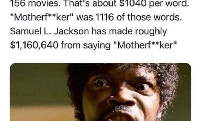 3-29-2024 the amount of money samuel l jackson has made from saying mother motha fucka fucker dank memes