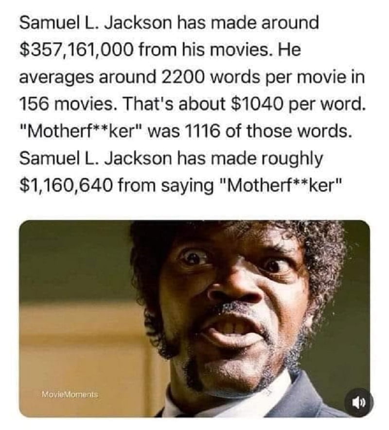 3-29-2024 the amount of money samuel l jackson has made from saying mother motha fucka fucker dank memes