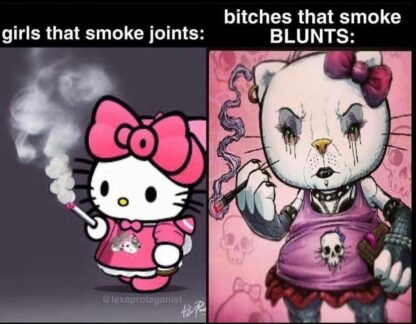 There's two kinds of weed smoker women, or they can be both.