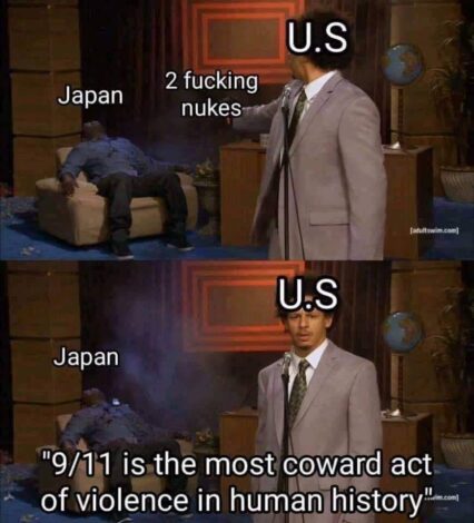 Meme comparing the US's actions in WWII to the 9/11 attacks. Top panel: "U.S." gestures to "Japan" with the text "2 fucking nukes." Bottom panel: "U.S." says "9/11 is the most coward act of violence in human history.