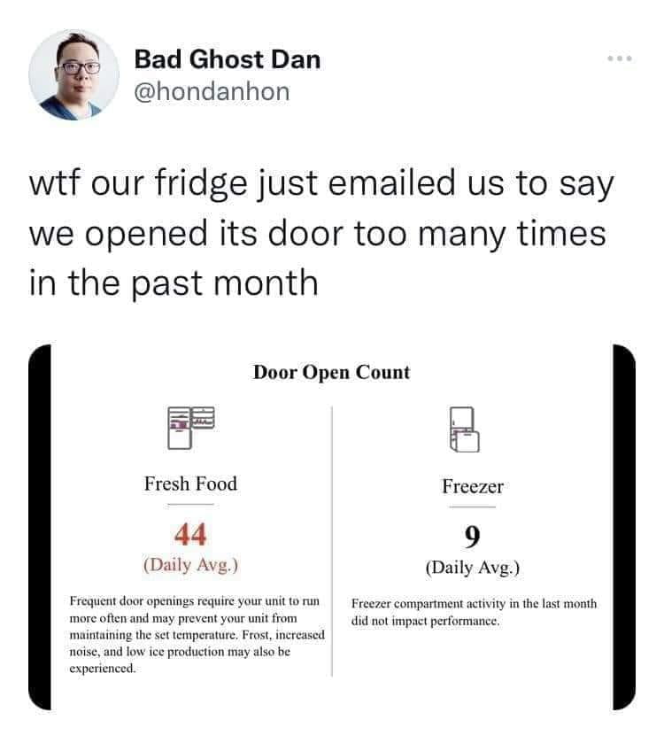 wtf our fridge just emailed us to say we open our fridge too much dank memes