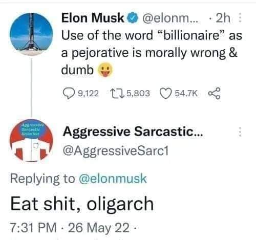 That's another term for billionaire 6-15-2024 elon musk complaining about how the word billionaire is used eat shit oligarch dank memes