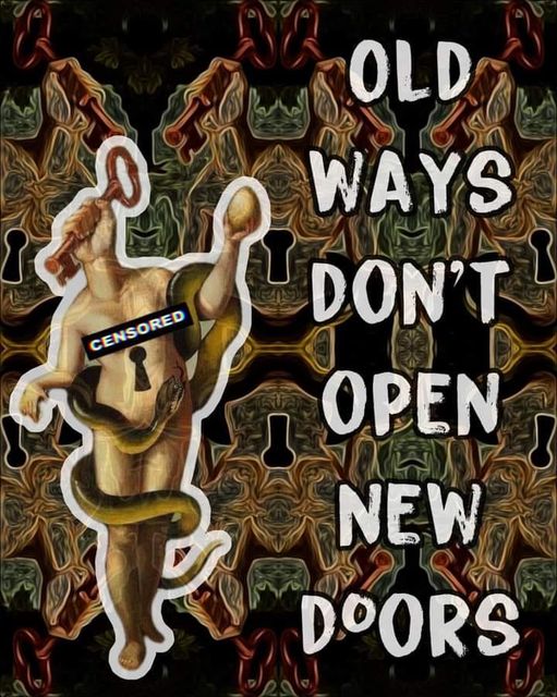 Old Ways Don't Open New Doors