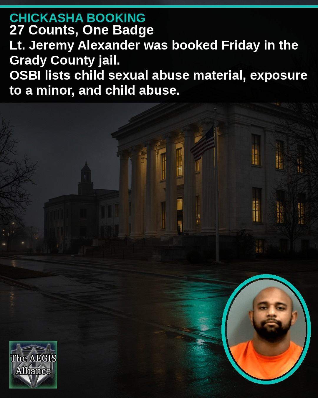 Social card on the Chickasha lieutenant booking Social card showing a courthouse at dusk, Jeremy Alexander’s booking photo, and a 27-count headline