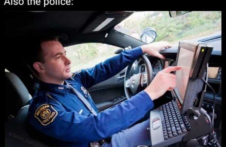 dont use your devices while you drive also the police dank memes