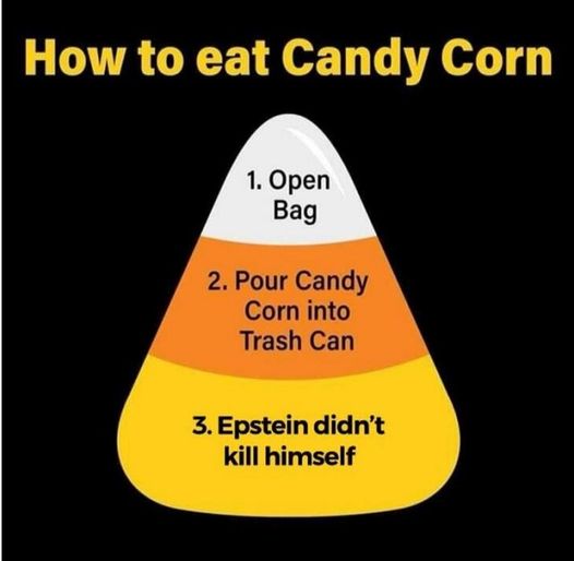 Priceless instructions on how to eat candy corn this Halloween. 🧐 how to eat candy corn open bag throw it in trash epstein didnt kill himself dank memes