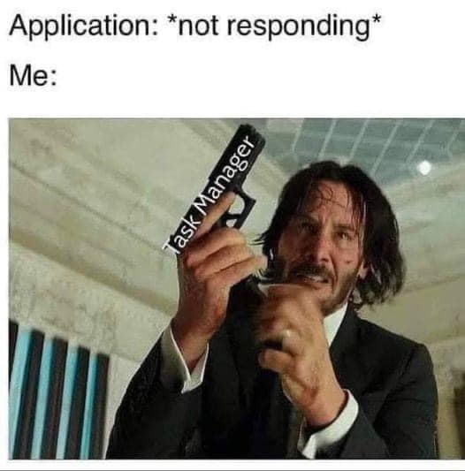 john wick task manager not responding task manager gun kill dank memes