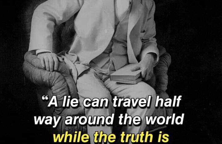 mark twain quote a lie can travel half way around the world whiled the truth is putting on its shoes