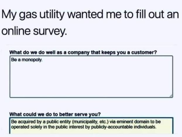my gas utility wanted me to fill out a survey what to say electricity water monopoly dank memes