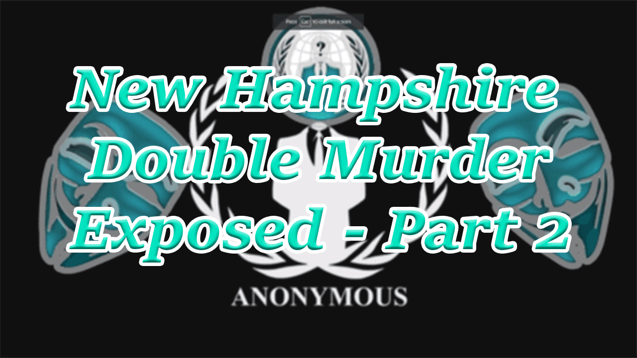anonymous exposes new hampshire double murder part 2 more info