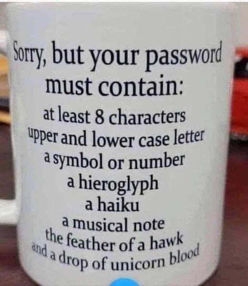 When the "your password must contain..." rules get too strict.