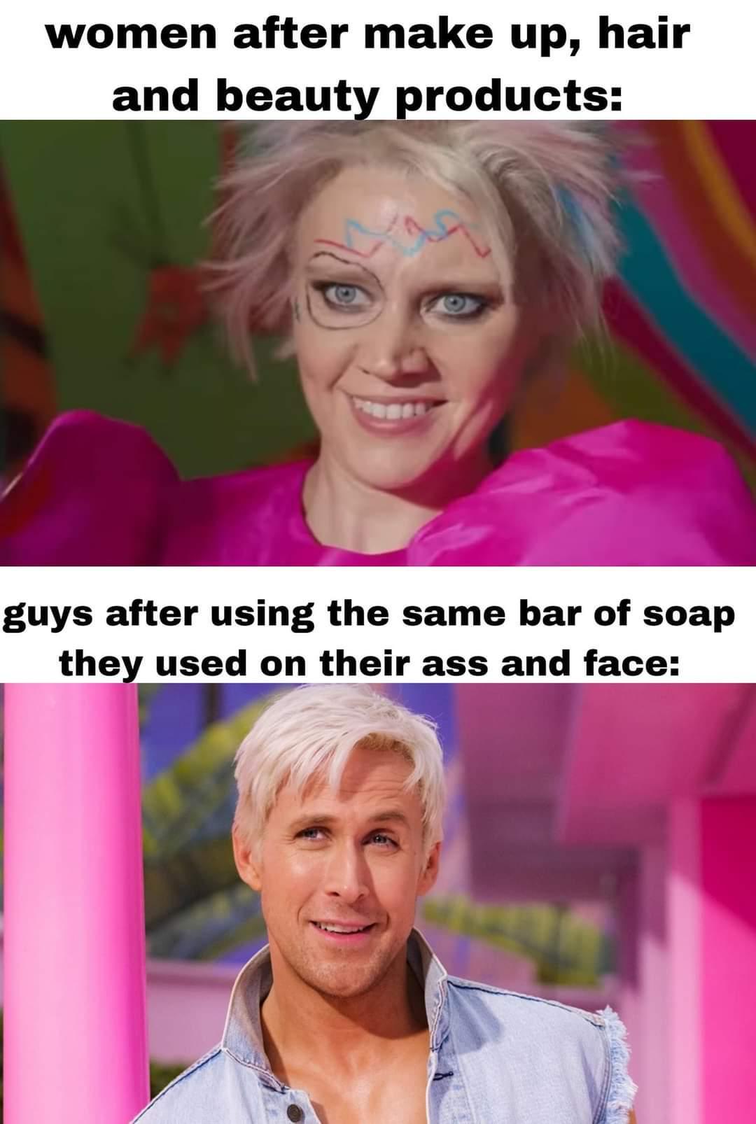 women after makeup hair and beauty products compared to guys after using the same bar of soap on their ass and face dank memes it do be like that though
