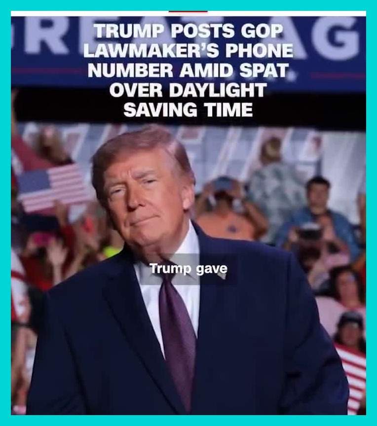X video screenshot of Donald Trump during the daylight saving phone number fight Screenshot from an X video with the headline that Trump posted a GOP lawmaker phone number amid a daylight saving spat, showing Donald Trump inside a teal border